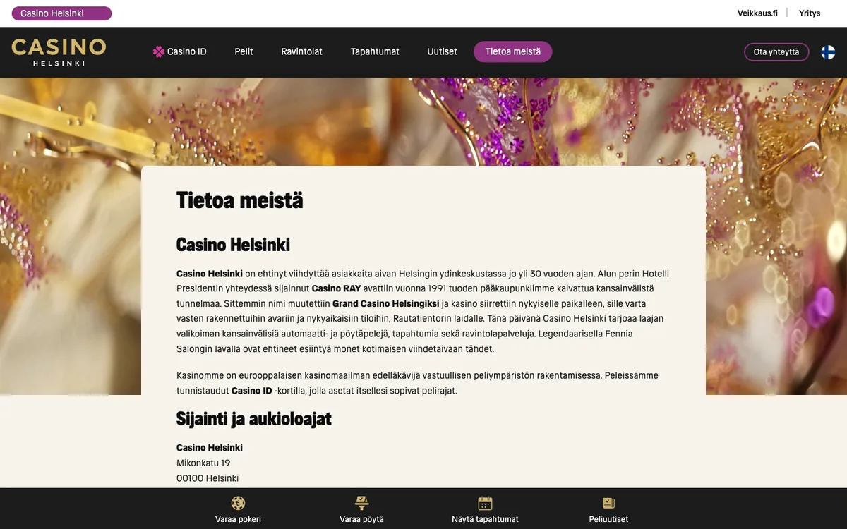 Casino Helsingin sivusto: Tietoa meistä – kasino avattiin Casino RAY -nimellä vuonna 1991 Hotelli Presidentin yhteydessä, nykyinen sijainti Mikonkatu 19 Rautatientorin laidalla, kuvattu 18.10.2026